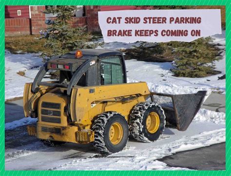 caterpillar skid steer parking brake|cat skid steer troubleshooting.